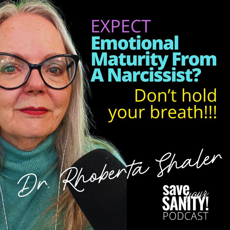 cover art for Expecting Emotional Maturity from a Narcissist? Don't Hold Your Breath!!!