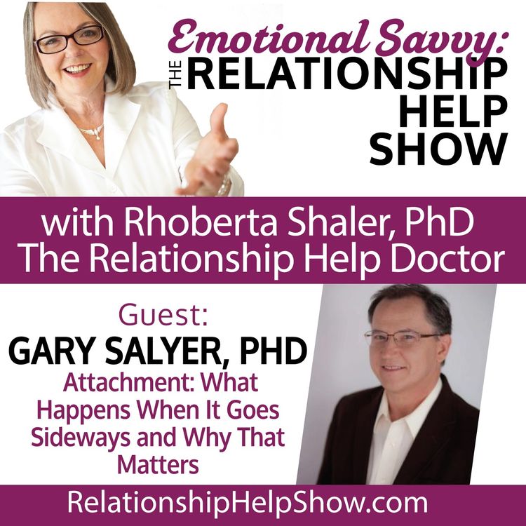 cover art for Attachment: What Happens When It Goes Sideways. Guest: Dr. Gary Salyer
