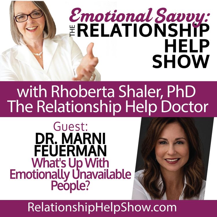 cover art for What's Up With Emotionally Unavailable People?  GUEST: Dr. Marni Feuerman