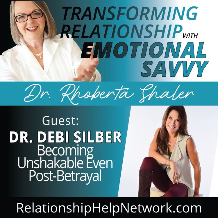 cover art for Becoming Unshakable Even Post-Betrayal GUEST: Dr. Debi Silber