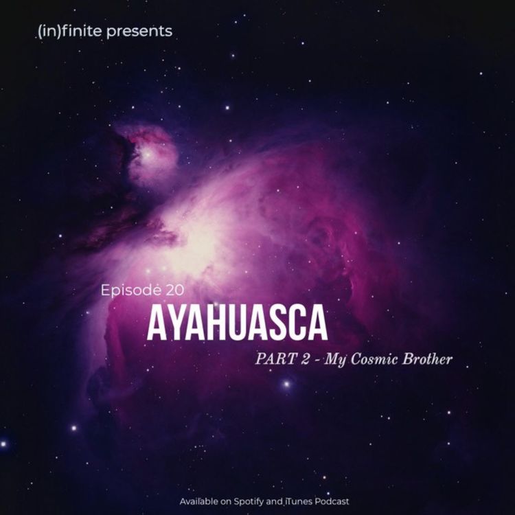 cover art for (in)020 - Ayahuasca - Part 2 - My Cosmic Brother (Guest - Kristian Trejos)