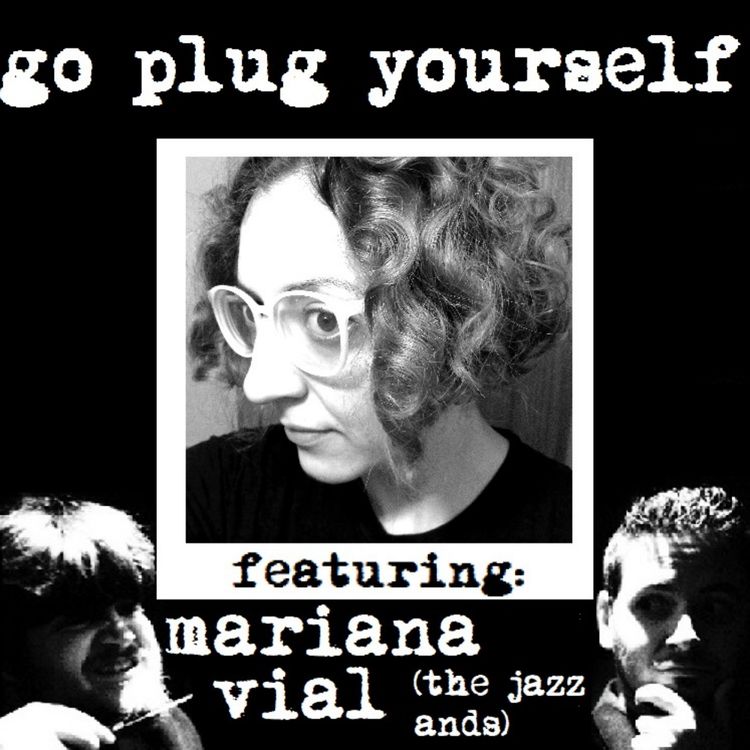 cover art for Go Plug Yourself 175 - Mariana Vial