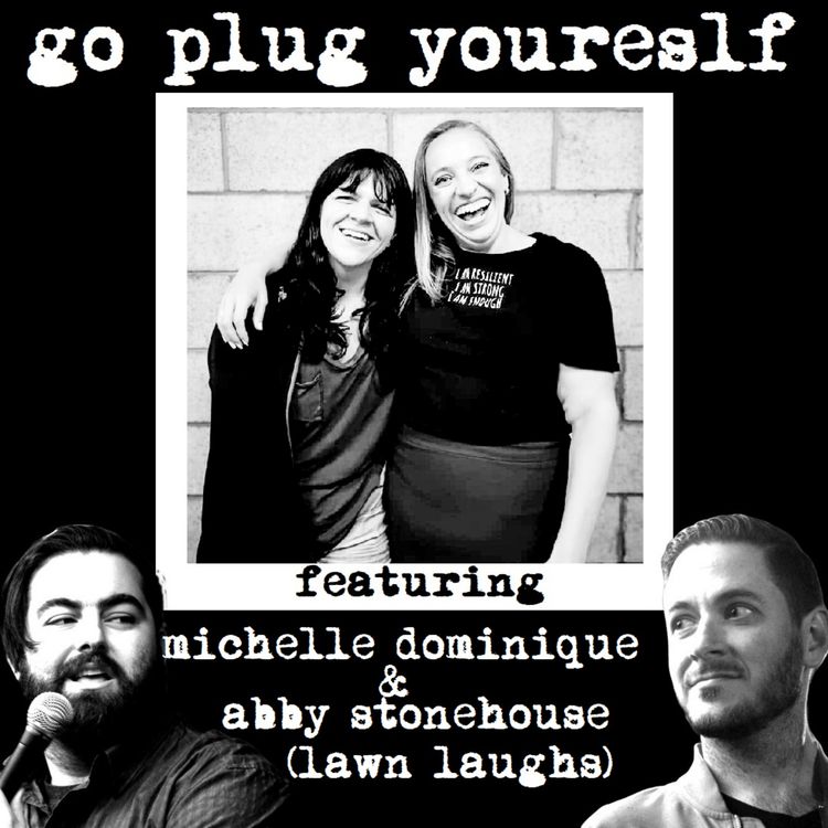cover art for Go Plug Yourself 260: Abby Stonehouse & Michelle Dominique