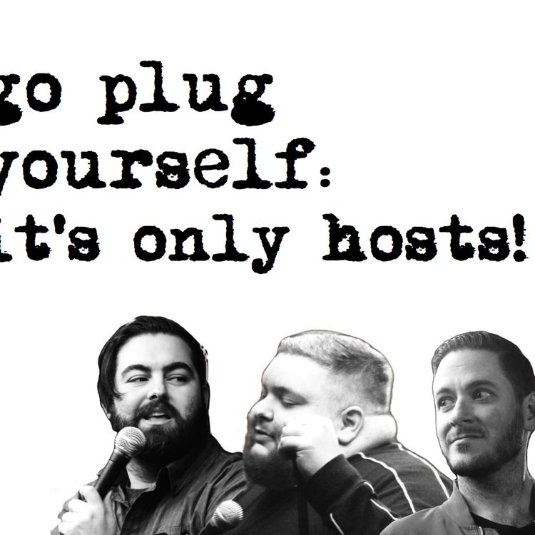 cover art for Go Plug Yourself: It's Only Hosts!