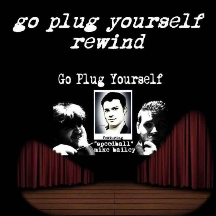 cover art for Go Plug Yourself Rewind: Mike Bailey!