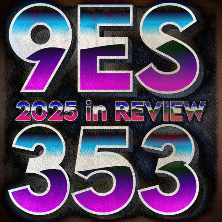 cover art for 9ES 353: An Audio Portrait of 2025