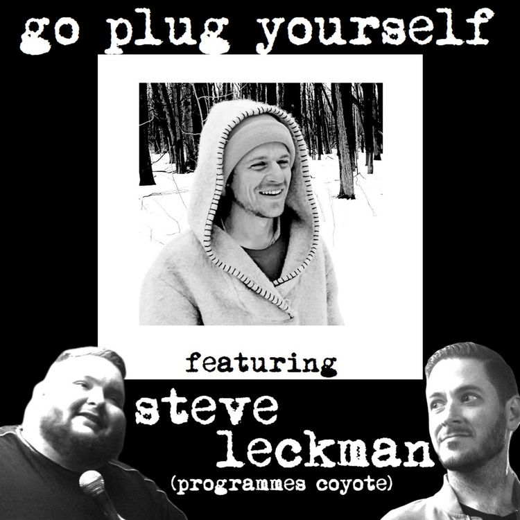 cover art for Go Plug Yourself 333: Steve Leckman (Programmes Coyote / Coyote Program)