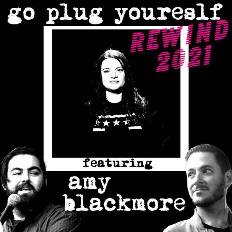 cover art for Go Plug Yourself Rewind: Amy Blackmore 2021