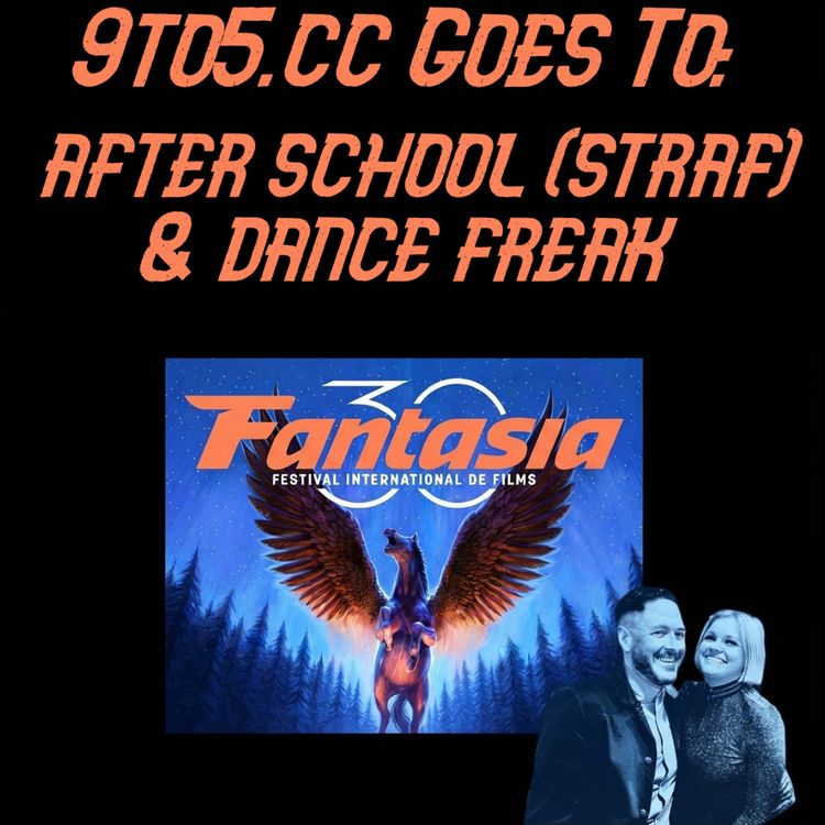cover art for 9to5.cc Goes to Fantasia 2026: After School & Dance Freak