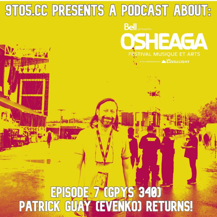 cover art for Patrick Guay (evenko) Returns - Osheaga Podcast 2026 / Go Plug Yourself 340