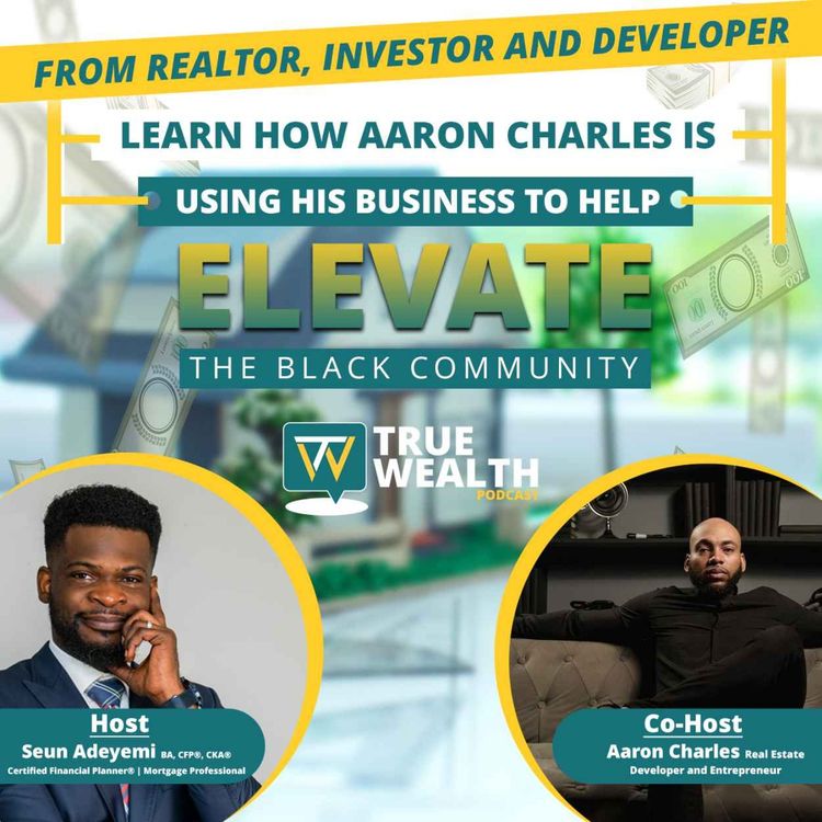 cover art for From Realtor, Investor and Developer Learn How Aaron Charles Is Using His Business to Help Elevate the Black Community