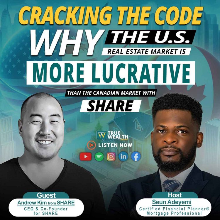 cover art for Cracking the Code: Why the U.S. Real Estate Market is More Lucrative than the Canadian Market with SHARE