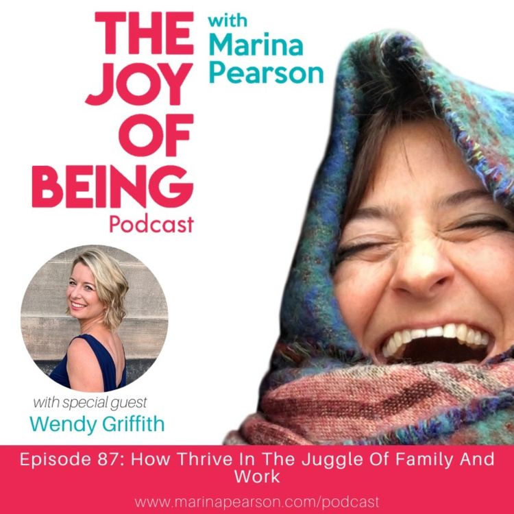 cover art for Episode 87: How Thrive In The Juggle Of Family And Work with Wendy Griffith