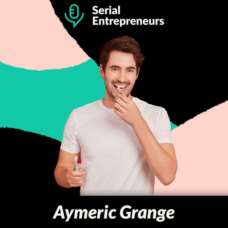 cover art for #48 - Aymeric Grange (900.care) : Créer le futur géant écolo de l’hygiène-beauté