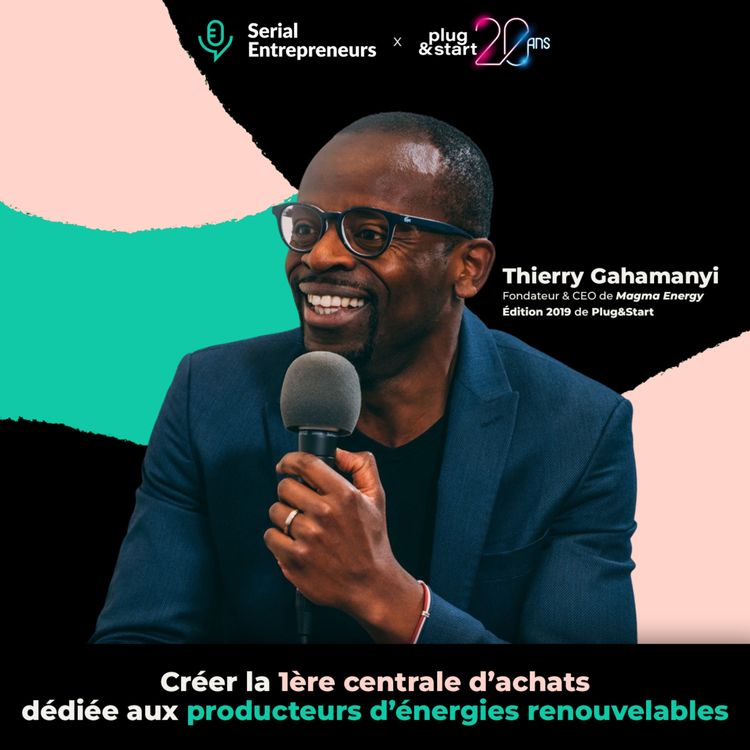 cover art for #68 - Plug&Start x Magma Energy : Créer la 1ère centrale d'achats dédiée aux producteurs d'énergies renouvelables