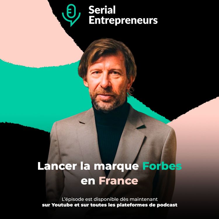 cover art for #105 - Dominique Busso (Forbes France, Oniriq) : Lancer la marque Forbes en France