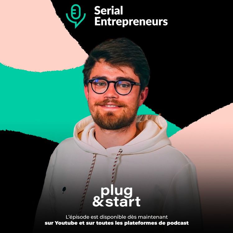 cover art for Plug&Start : Passer d'une idée à un business en 72h, avec Manerty