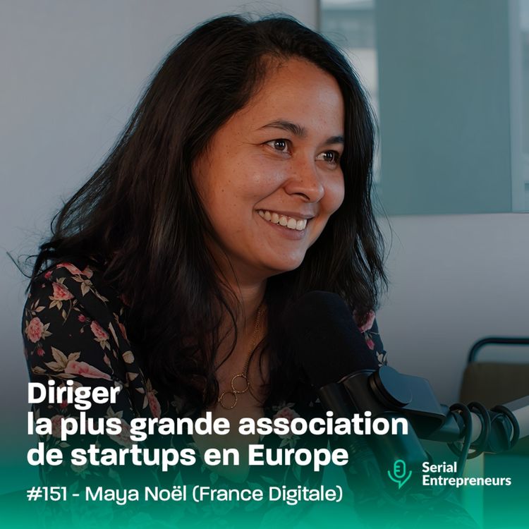 cover art for #151 - Maya Noël (France Digitale) : Diriger la plus grande association de startups en Europe