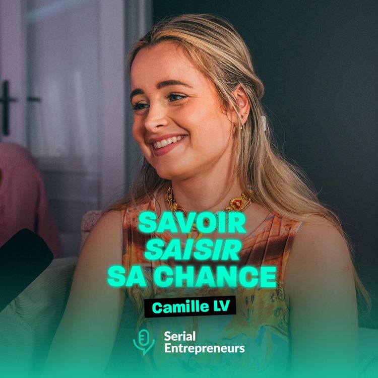 cover art for #171 - Camille LV : Savoir saisir sa chance