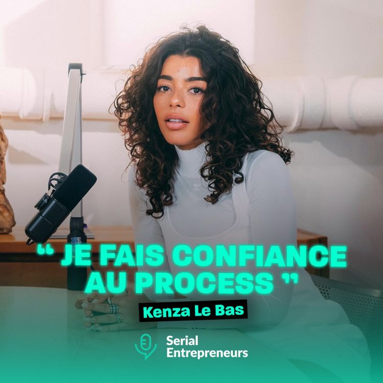 cover art for #172 - Kenza Le Bas : "Je fais confiance au process"
