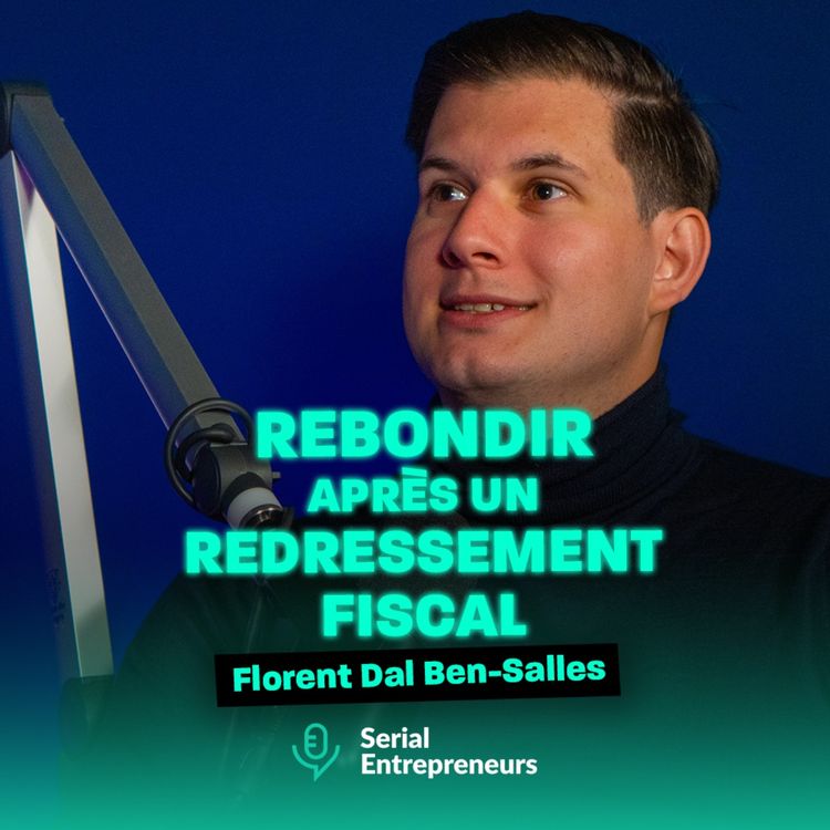 cover art for #174 - Florent Dal Ben-Salles : De 0 à 150K€ : Rebondir après un redressement fiscal