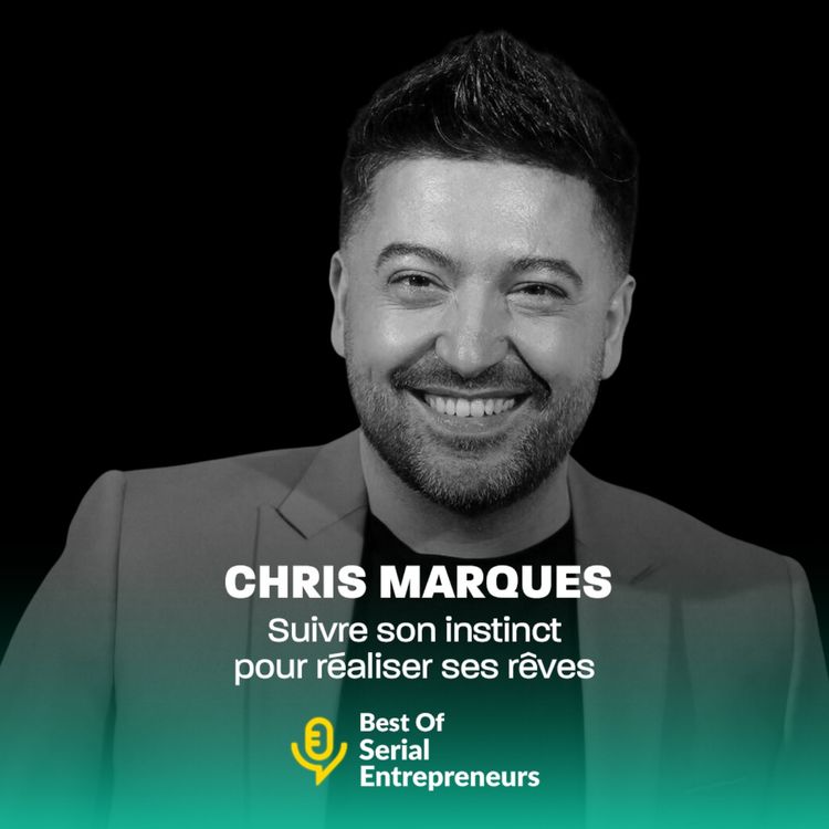 cover art for [BestOf] Chris Marques : Suivre son instinct pour réaliser ses rêves
