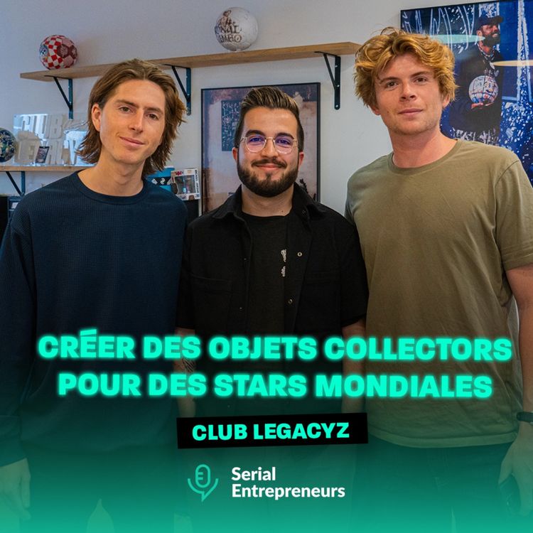 cover art for #176 - Balthazar & Noé (Club Legacyz) : Créer des objets collectors pour des stars mondiales