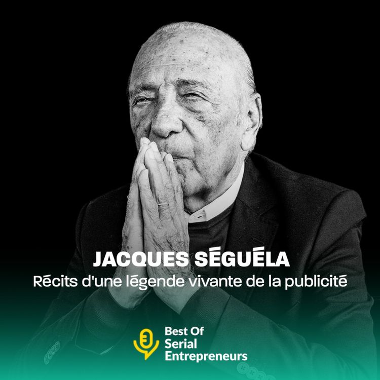 cover art for [BestOf] Jacques Séguéla : Récits d'une légende vivante de la publicité