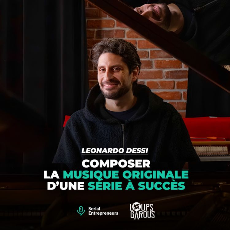 cover art for #191 - Leonardo Dessi : Composer la musique originale d’une série à succès