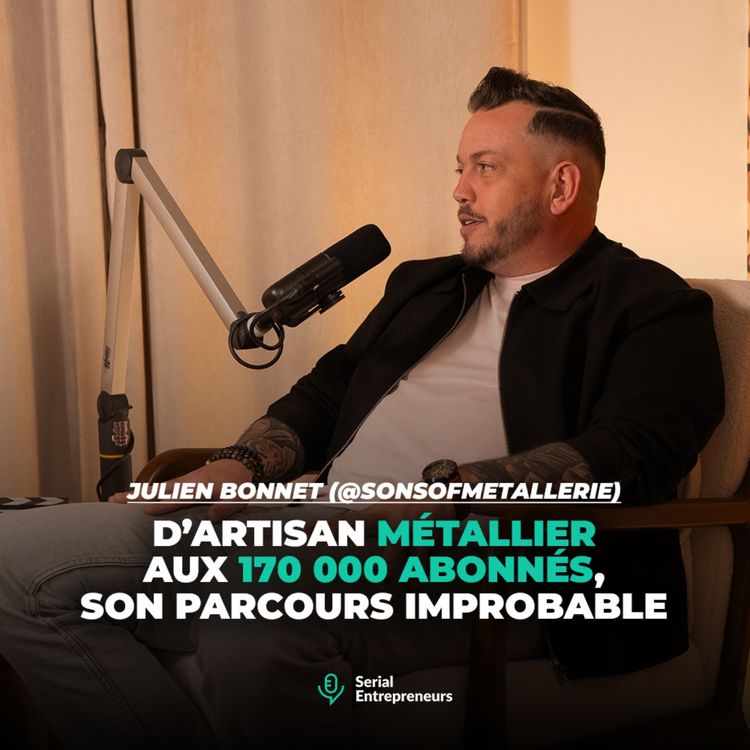 cover art for #192 - Julien Bonnet : D'artisan métallier aux 170 000 abonnés, le parcours improbable de @sonsofmetallerie