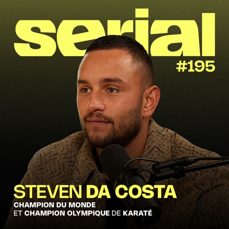 cover art for #195 - Steven Da Costa, champion olympique et champion du monde de karaté : Marquer l’histoire de son sport à jamais
