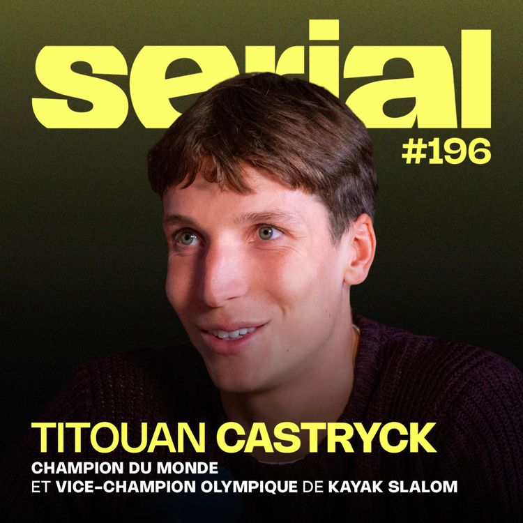 cover art for #196 - Titouan Castryck (Kayak Slalom) : Devenir champion du monde à 21 ans
