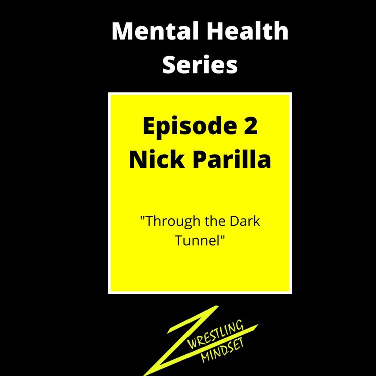 cover art for Mental Health Series Ep. 2: Nick Parilla "Through the Dark Tunnel"