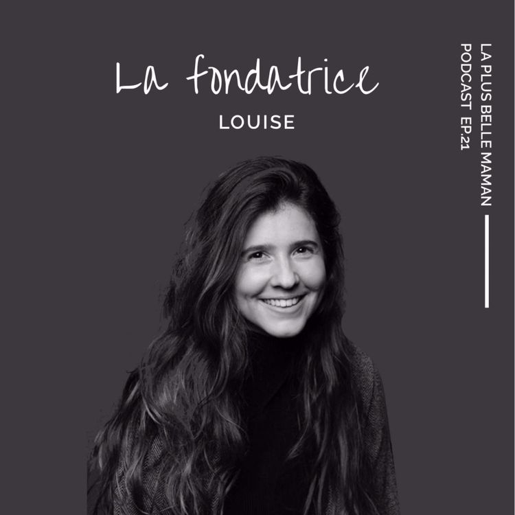 cover art for L'histoire de La plus belle Maman racontée par Louise la fondatrice du podcast