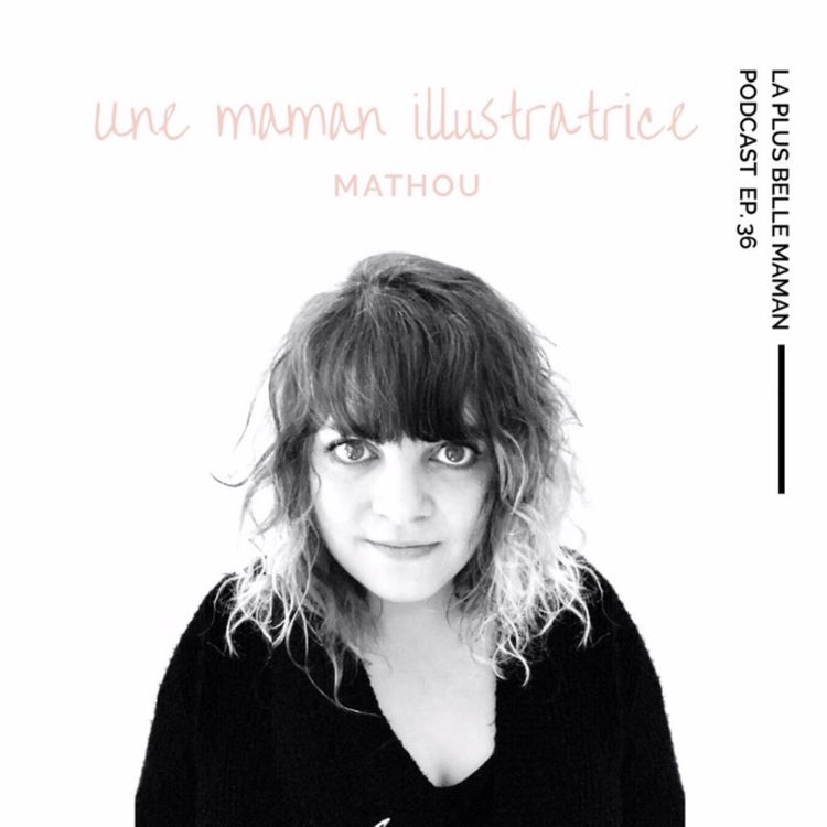 cover art for Etre une maman illustratrice avec Mathou