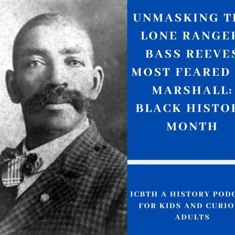 cover art for Unmasking the Lone Ranger: Bass Reeves Most Feared US Marshall: Black History Month