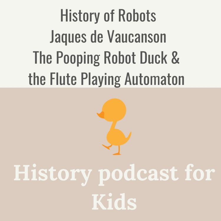 cover art for History of Robots: Jaques de Vaucanson :Pooping Robot Duck & the Flute Playing Automaton
