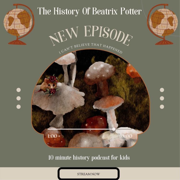 cover art for Beatrix Potter Children's Book Author, Scientist, and Farmer A Ten Minute Children's History Podcast