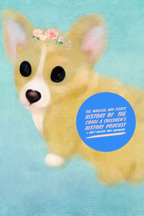 cover art for Magical and Royal Corgi Top 5 Things You Did Not Know{children’s podcast}
