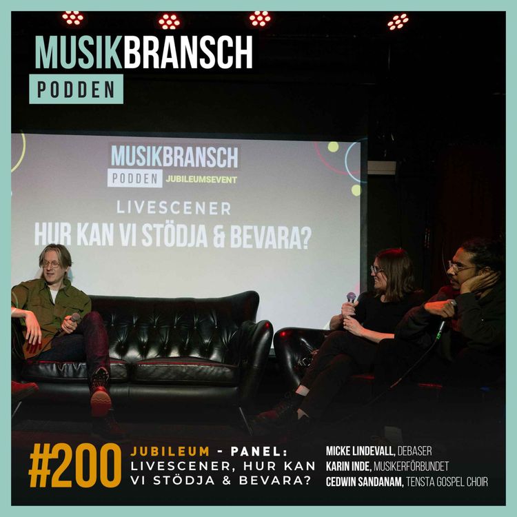 cover art for 200. Jubileum: Livescener - hur kan vi stödja & bevara? Micke Lindevall(Debaser), Karin Inde(Musikerförbundet) & Cedwin Sandanam(Tensta Gospel Choir)