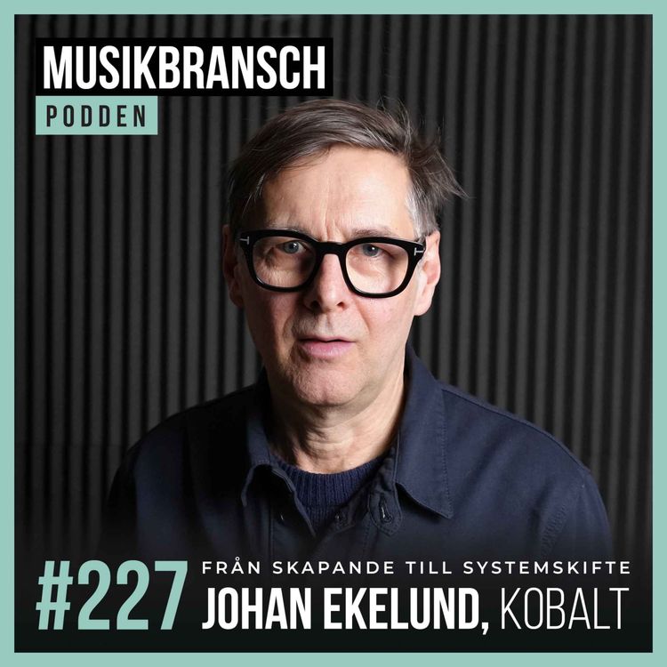 cover art for 227. Från skapande till systemskifte - Johan Ekelund, Kobalt