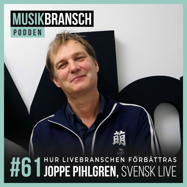 cover art for 61. Hur livebranschen förbättras - Joppe Pihlgren, Svensk Live [Original]