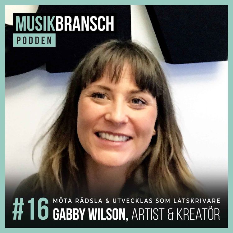 cover art for 16. Möta rädsla & utvecklas som låtskrivare - Gabby Wilson, Artist & Kreatör