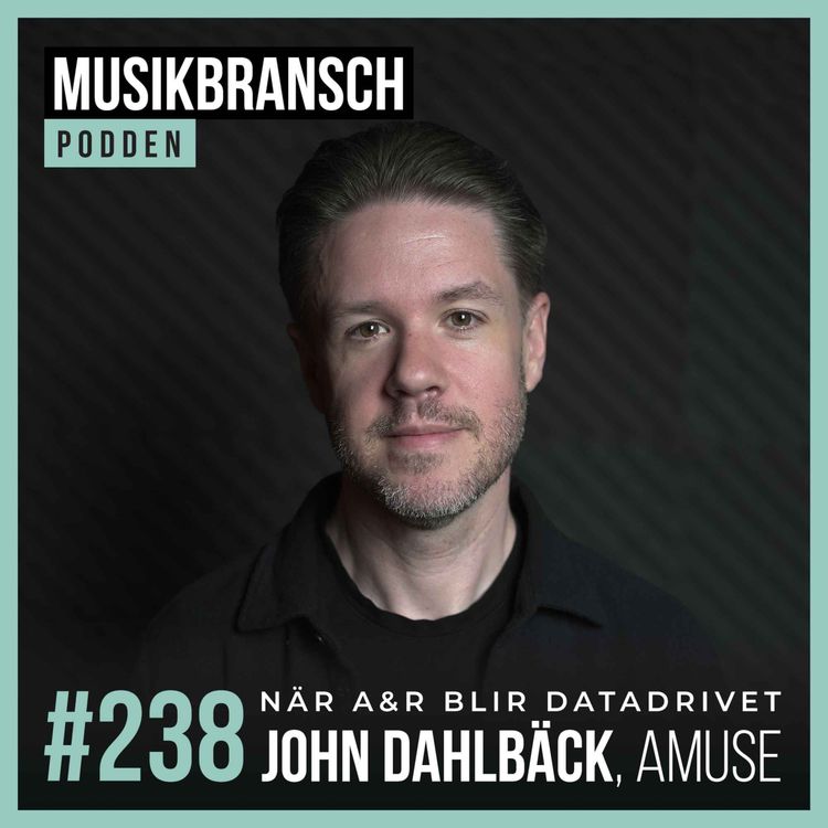 cover art for 238. När A&R blir datadrivet - John Dahlbäck, Amuse