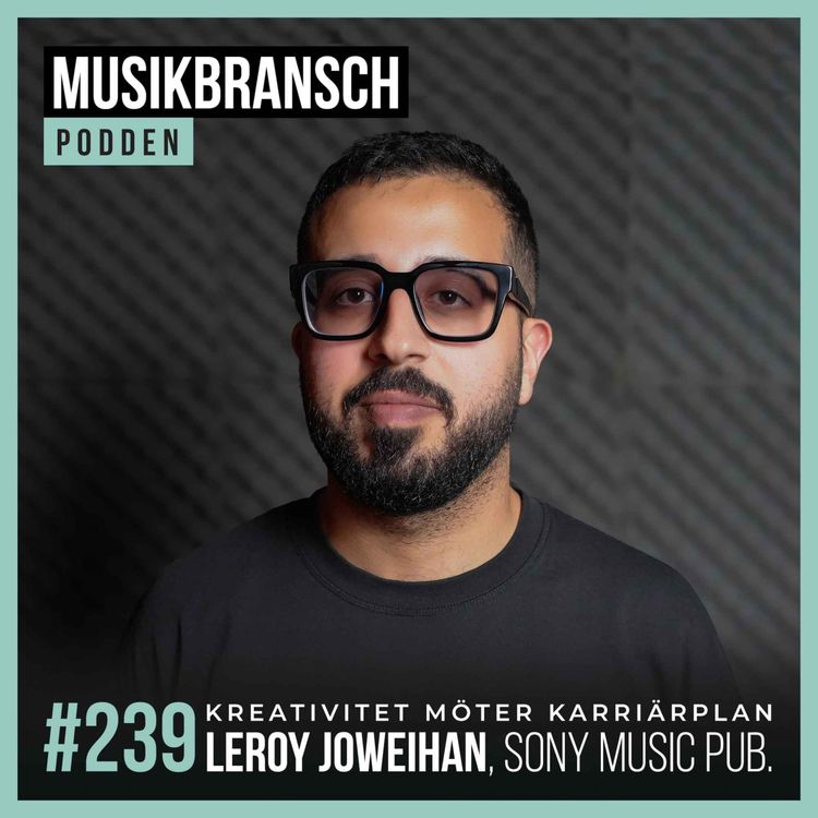 cover art for 239. Kreativitet möter karriärplan - Leroy Joweihan, Sony Music Publishing