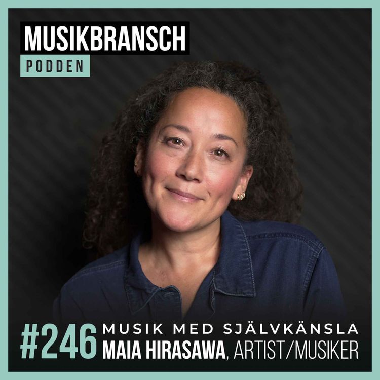 cover art for 246. Musik med självkänsla - Maia Hirasawa, Artist/Musiker