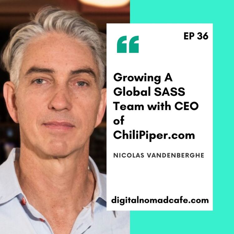 cover art for EP36: Growing A Global SASS Team with CEO of ChiliPiper.com Nicolas Vandenberghe