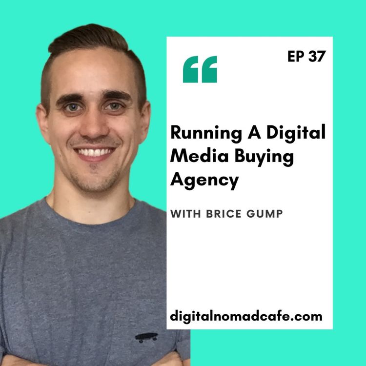 cover art for EP37: Running A Digital Media Buying Agency with Brice Gump