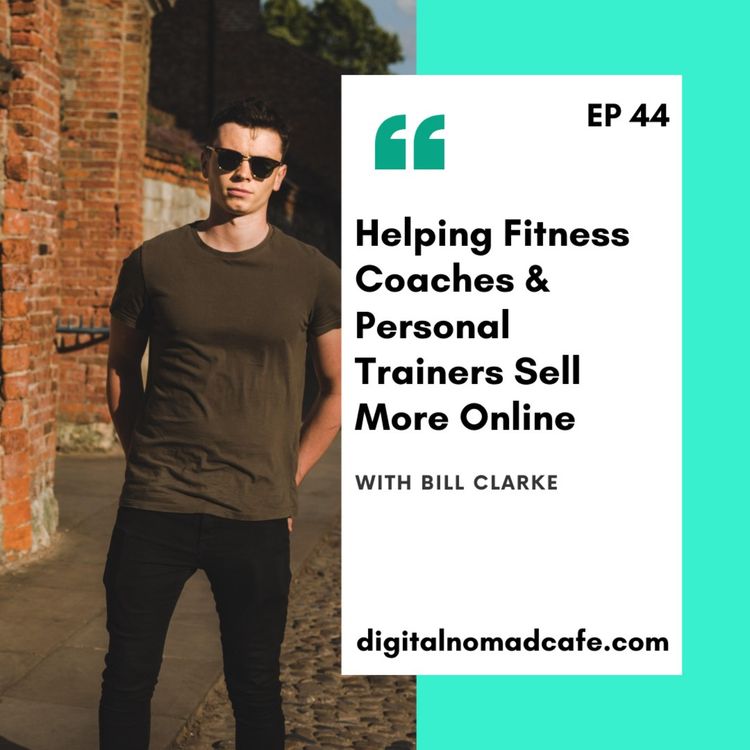 cover art for EP44- Helping Fitness Coaches & Personal Trainers Get Online with Bill Clarke 