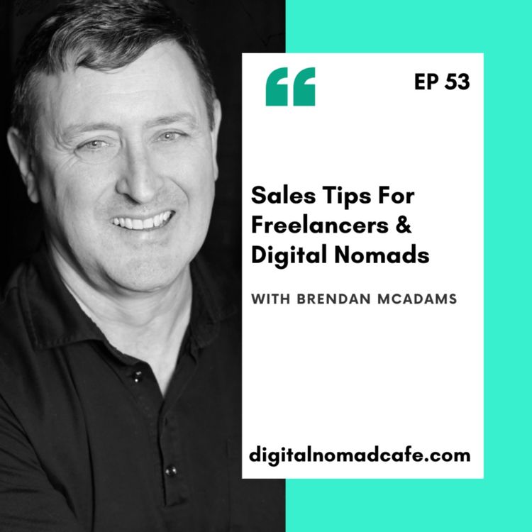 cover art for Sales Tips For Freelancers & Digital Nomads with Brendan McAdams